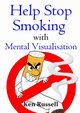 Help Stop Smoking With Mental Visualisation, Russell Ken