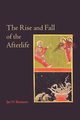 The Rise and Fall of the Afterlife, Bremmer Jan N.