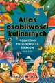 Atlas osobliwoci kulinarnych, Thuras Dylan, Wong Cecily