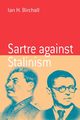 Sartre Against Stalinism, Birchall Ian H.