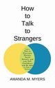 How to Talk to Strangers, Myers Amanda M.