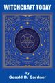Witchcraft Today, Gardner Gerald B.