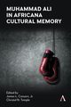 Muhammad Ali in Africana Cultural Memory, 