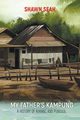 MY FATHER'S KAMPUNG, SHAWN SEAH