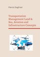 Transportation Management Land & Sea, Aviation and Infrastructure Concepts, 