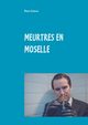 MEURTRES EN MOSELLE, Schierer Eliane