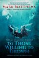 To Those Willing to Drown, Matthews Mark