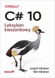 C# 10. Leksykon kieszonkowy, Albahari Joseph, Albahari Ben