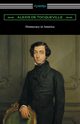 Democracy in America (Volumes 1 and 2, Unabridged) [Translated by Henry Reeve with an Introduction by John Bigelow], Tocqueville Alexis de