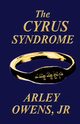 The Cyrus Syndrome, Owens Jr Arley