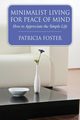 Minimalist Living for Peace of Mind, Foster Patricia
