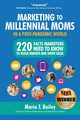 Marketing to Millennial Moms in a Post-Pandemic World, Bailey Maria T