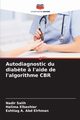 Autodiagnostic du diab?te ? l'aide de l'algorithme CBR, Salih Nadir