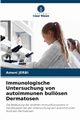 Immunologische Untersuchung von autoimmunen bullsen Dermatosen, JERBI Ameni