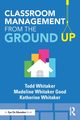 Classroom Management From the Ground Up, Whitaker Todd