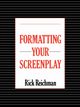 Formatting Your Screenplay, Reichman Rick