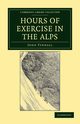 Hours of Exercise in the Alps, Tyndall John