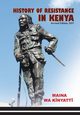 History of Resistance in Kenya 1884-2002, K?nyatt? Maina wa