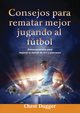 Consejos para rematar mejor jugando al ftbol, Dugger Chest
