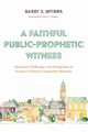 A Faithful Public-Prophetic Witness, Morris Barry K.