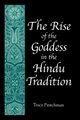 The Rise of the Goddess in the Hindu Tradition, Pintchman Tracy