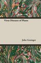 Virus Diseases of Plants, Grainger John