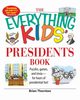 The Everything Kids' Presidents Book, Thornton Brian