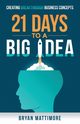 21 Days to a Big Idea!, Mattimore Bryan