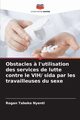Obstacles ? l'utilisation des services de lutte contre le VIH/ sida par les travailleuses du sexe, Nyenti Rogan Taboko