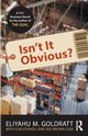 Isn't It Obvious?, Goldratt Eliyahu M.