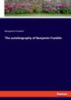 The autobiography of Benjamin Franklin, Franklin Benjamin