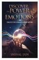 Discover the Power of Your Emotions, Jain Snehal
