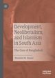 Development, Neoliberalism, and Islamism in South Asia, Husain Mustahid M.