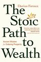 The Stoic Path to Wealth, Foroux Darius