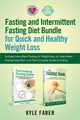 Fasting and Intermittent Fasting Diet Bundle for Quick and Healthy Weight Loss, Faber Kyle