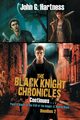 The Black Knight Chronicles Continues, Hartness John G.