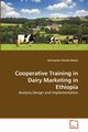 Cooperative Training in Dairy Marketing in Ethiopia, Bekele Alemayehu Dekeba