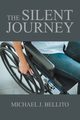 The Silent Journey, Bellito Michael J.