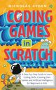 Coding Games in Scratch, Ayden Nicholas