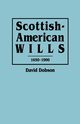 Scottish-American Wills, 1650-1900, Dobson David