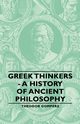 Greek Thinkers - A History of Ancient Philosophy, Gomperz Theodor