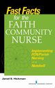Fast Facts for the Faith Community Nurse, Hickman Janet S.  MS EdD RN