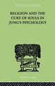 Religion and the Cure of Souls In Jung's Psychology, Schaer Hans