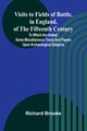 Visits to Fields of Battle, in England, of the Fifteenth Century; to which are added, some miscellaneous tracts and papers upon arch?ological subjects, Brooke Richard