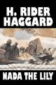 Nada the Lily by H. Rider Haggard, Fiction, Fantasy, Literary, Historical, Fairy Tales, Folk Tales, Legends & Mythology, Haggard H. Rider