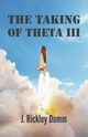 The Taking of Theta III, Dumm J. Rickley