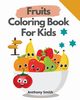 Fruits Coloring Book For Kids, Smith Anthony