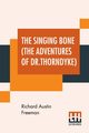The Singing Bone (The Adventures Of Dr.Thorndyke), Freeman Richard Austin