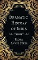 Dramatic History of India, Steel Flora Annie