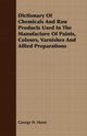 Dictionary Of Chemicals And Raw Products Used In The Manufacture Of Paints, Colours, Varnishes And Allied Preparations, Hurst George H.